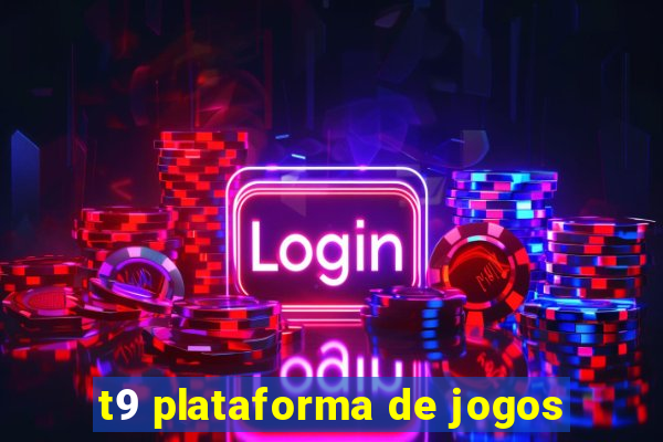 t9 plataforma de jogos